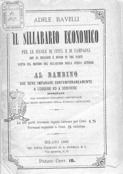 le immagini di:
Sillabario economico per le scuole di Citt e di Campagna con 33 incisioni e diviso in tre parti fatto sul metodo del Sillabario della stessa autrice al bambino che deve imparare contemporaneamente a leggere ed a scrivere