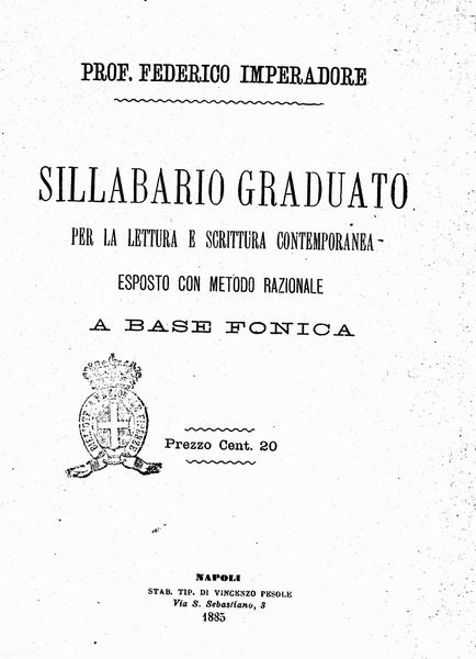 le immagini di:
Sillabario graduato per la Lettura e scrittura contemporanea esposto con metodo razionale a base fonica