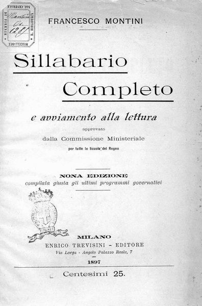 le immagini di:
Sillabario completo e avviamento alla Lettura, approvato dalla Commissione ministeriale per tutte le scuole del Regno